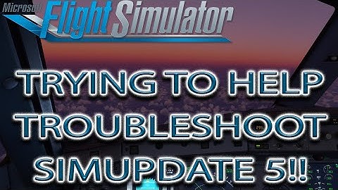 Microsoft Flight Simulator | Troubleshooting Sim Update 5 | CTDs and TBM