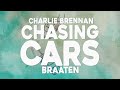 Braaten - Chasing Cars (Lyrics) [ft. Charlie Brennan]