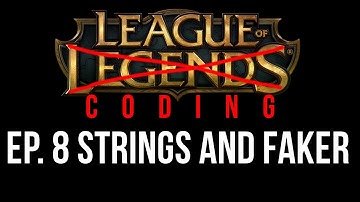 League Of Coding Ep. 8 - Strings and Faker (C Programming)