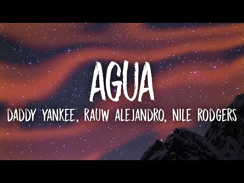 Daddy Yankee x Rauw Alejandro x Nile Rodgers - Agua (Letra/Lyrics)