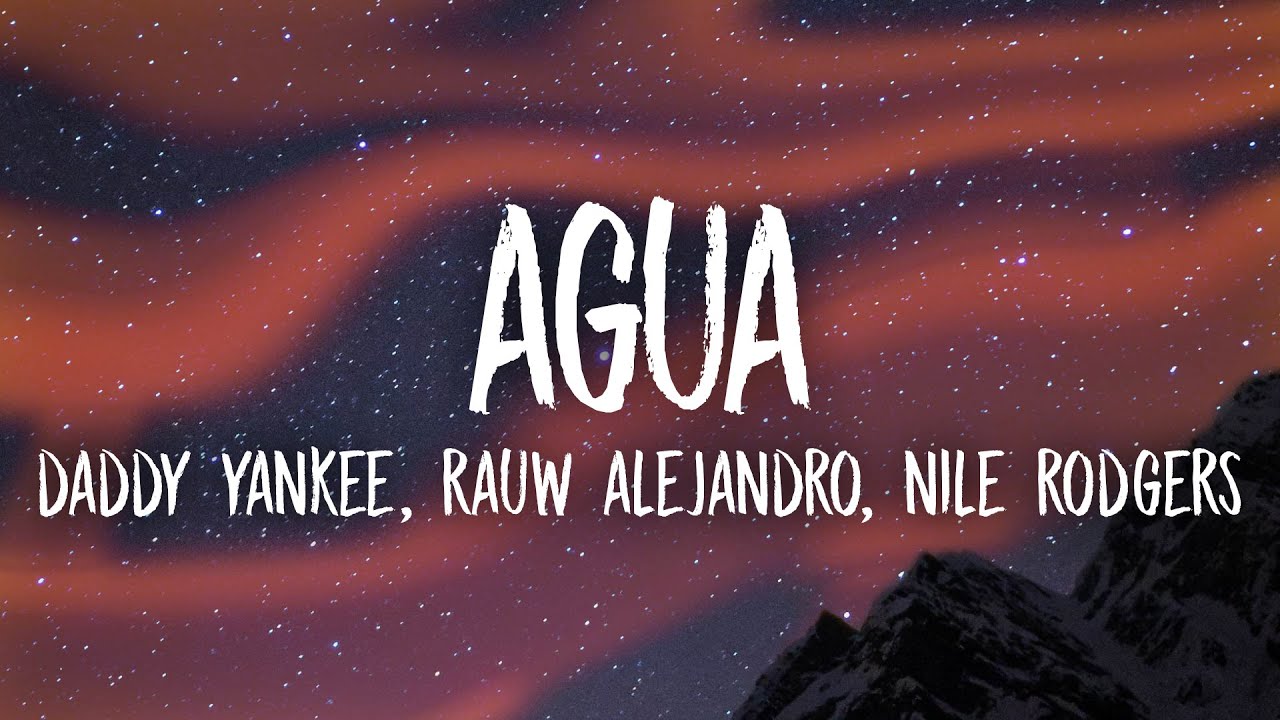 Daddy Yankee x Rauw Alejandro x Nile Rodgers Agua (Letra/Lyrics