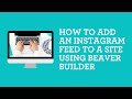 How to add an Instagram feed to site using with Beaver Builder
