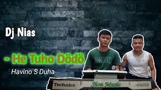 He Tuho Dödö ( Havino S Duha ) || Dj Nias