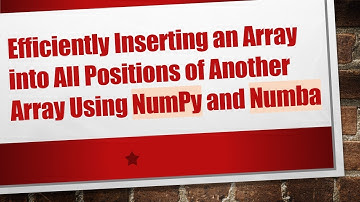 Efficiently Inserting an Array into All Positions of Another Array Using NumPy and Numba