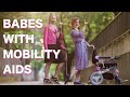 Babes with Mobility Aids ft Annika Victoria