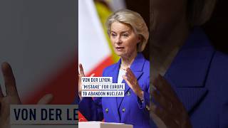 Von der Leyen: Europe made a ‘mistake’ in turning away from nuclear energy