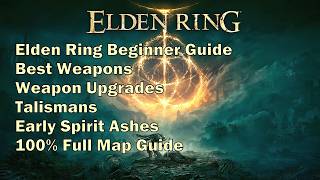 Elden Ring Beginner Guide – Best Weapons, Talismans &amp; Early Game OP Start, Spirit Ash,100% Map Guide