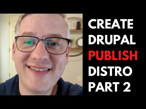 Creating a Publishing Drupal Distribution - Part 2