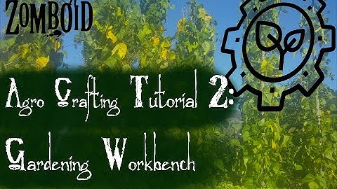 Project Zomboid Hydrocraft Tutorial: The gardeing Workbench