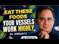 These 4 Foods UNCLOG Your Arteries & CLEAN Your Vessels Naturally | Dr. William Li