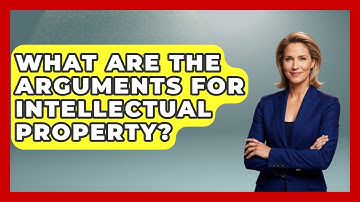 What Are The Arguments For Intellectual Property? - Learn About Libertarianism