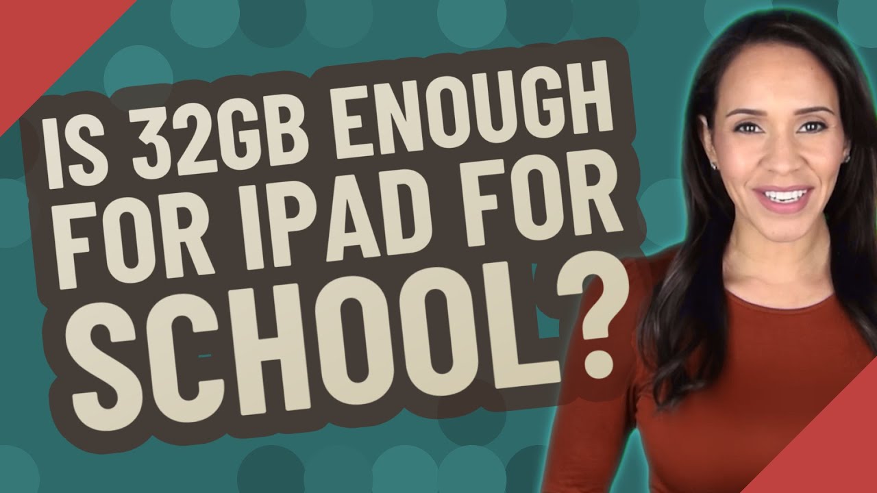 Is 32gb enough for iPad for school? YouTube