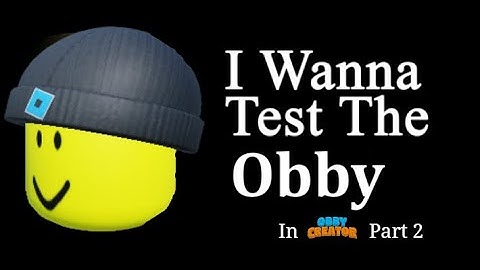 My Remake of I wanna test the game in obby creator! (part 2) (Roblox)