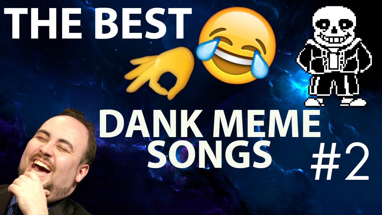 The Best Dank Meme Songs Of 2018 2019 Part 2 Youtube