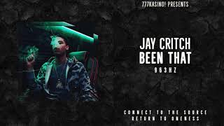 Jay Critch - Been That [963hz] | Connect To The Source, Return To Oneness |