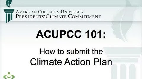 ACUPCC 101: How to Submit the Climate Action Plan