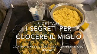 Ricetta#8 I segreti per cuocere il miglio