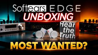 Softears EDGE Unboxing: Is This the Most Wanted $500 IEM of 2026?