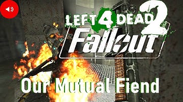 Left 4 Dead 2  - Our Mutual Fiend / Advanced ( Fallout Mods + Custom Map ) : No Commentary