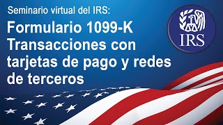 Seminario virtual del IRS: Formulario 1099K Transacciones con tarjetas de pago y redes de terceros