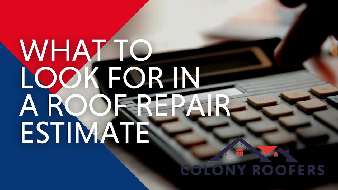What Should You Look For In A Roof Repair Estimate?- Roof Estimates and More