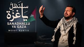 Mesut Kurtis - Sanadhallu Ya Gaza | Official Lyrics Video...
