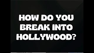 Scriptcat's screenwriting tips, tricks, and tactics, Vol. 120, "How do you break into Hollywood?"