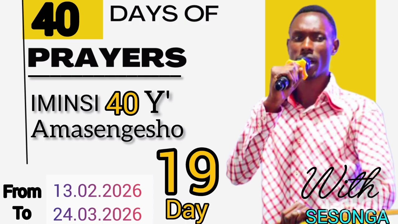 03.03.2026 || IMINSI 40 Y' AMASENGESHO || UMUNSI WA 19 || hamwe na SESONGA Dunia || +250784345689