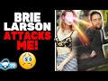 Brie Larson ATTACKS Me! We Must STRIKE Back!