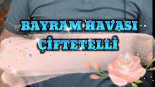 BAYRAM HAVASI ÇİFTETELLİ by İSMAİL KAÇAN 1,306 views 1 month ago 3 minutes, 30 seconds