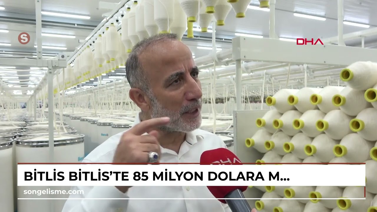 BİTLİS Bitlis'te 85 milyon dolara mal olan iplik fabrikası 200 kişiye istihdam sağladı