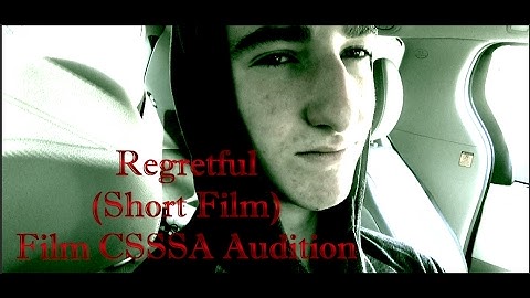 Regretful (A Short Film) (Film CSSSA Audition)