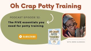 Ep 52:  The top 5 essentials for potty training!