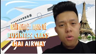VLOG : Trải nghiệm hạng vé Business Class của Thai Airway từ Bangkok - Paris