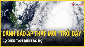 Cảnh báo: Áp thấp mới manh nha “trỗi dậy” trên Biển Đông, lộ diện tâm điểm đổ bộ