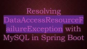 Resolving DataAccessResourceFailureException with MySQL in Spring Boot