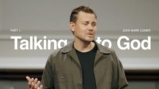 Prayer: Talking to God  John Mark Comer