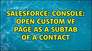 Salesforce: Console: Open custom VF page as a subtab of a contact