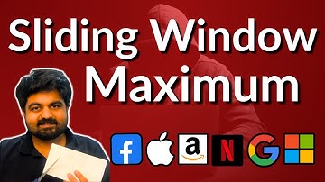 Sliding Window Maximum: 239 - sliding window technical interview question