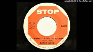 Danny Winn - It&#39;s Hard To Hang On To What (Stop 128)