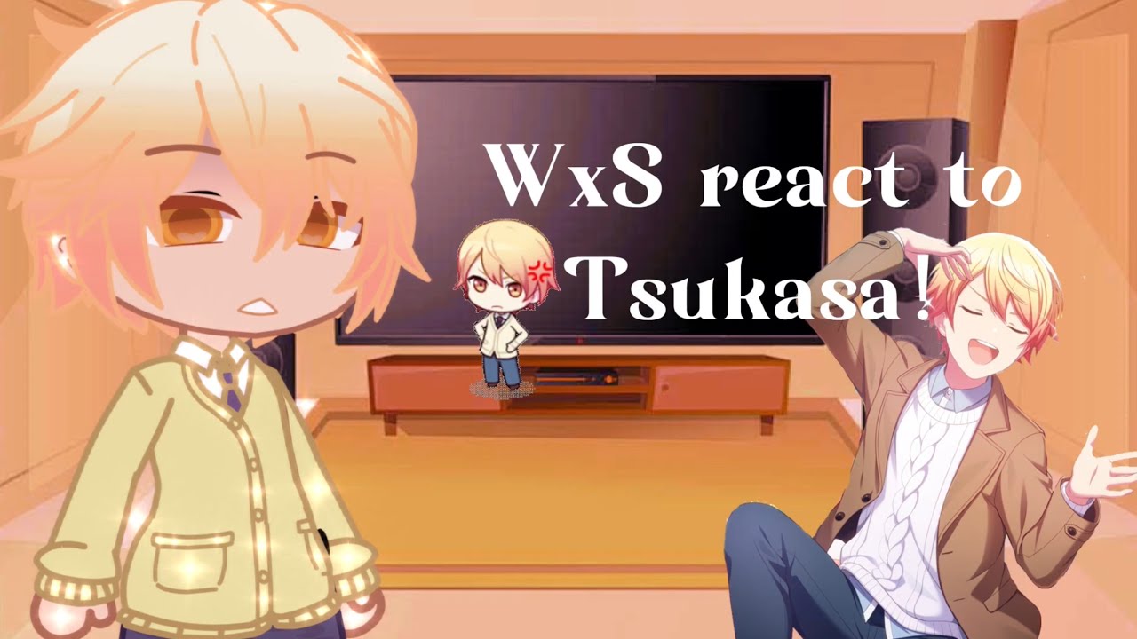 WxS react to Tsukasa! Angst? (Creds in desc)