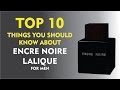 Top 10 Things About: Encre Noire Lalique for men