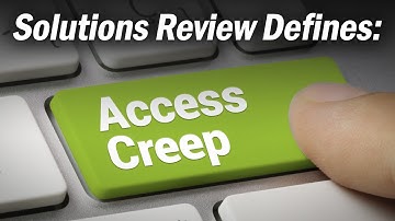 What is ACCESS CREEP? a.k.a. Privilege Creep | @SolutionsReview Defines