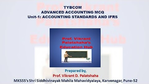 TYBCOM ADVANCED ACCOUNTING MCQ UNIT-1 ACCOUNTING STANDARDS AND IFRS