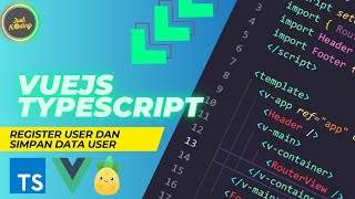 Vue 3 TypeScript Dasar #12 | Register User &amp; Simpan Data Auth