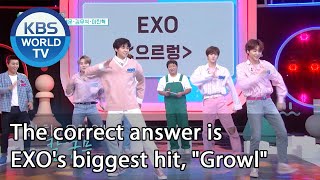 The correct answer is EXO's biggest hit, "Growl" (IDOL on Quiz) | KBS WORLD TV 201104