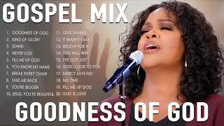 Goodness Of God - Top 50 Gospel Music Of All Time - CeCe Winans, Tasha Cobbs, Jekalyn Carr