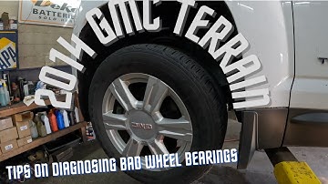 2014 GMC Terrain Tips On Diagnosing Bad Wheel Bearings