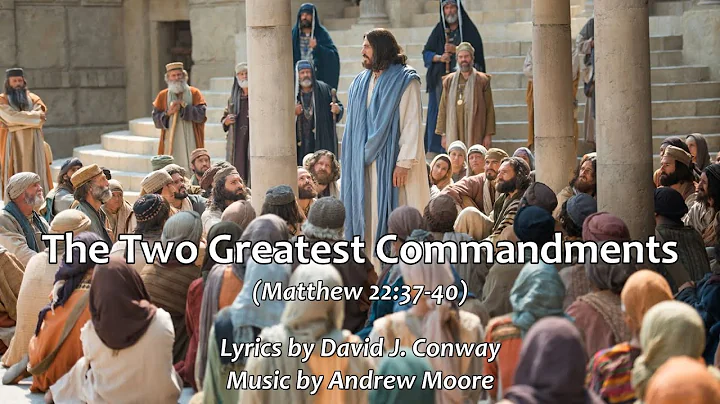 The Two Greatest Commandments (Matthew 22:37-40)