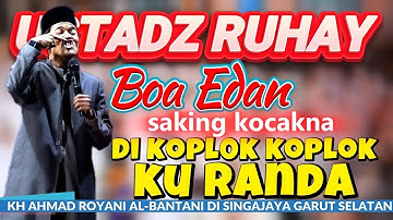 CERAMAH SUNDA USTADZ RUHAY SELALU BIKIN ASYIK KH AHMAD ROYANI AL-BANTANI